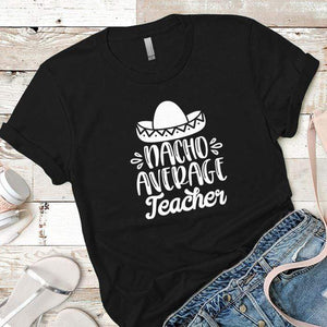 Nacho Average Teacher Premium Tees T-Shirts CustomCat Black X-Small 