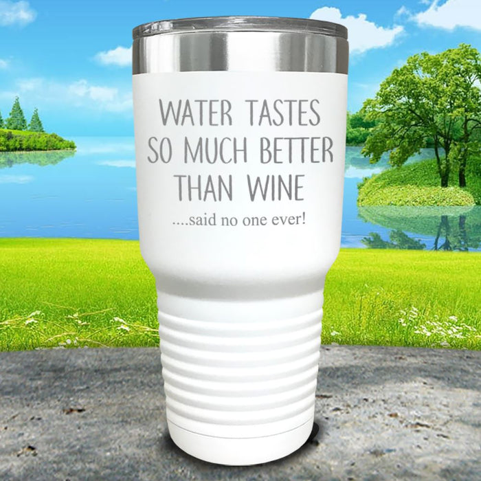 Water Tastes So Much Better Than Wine Engraved Tumbler