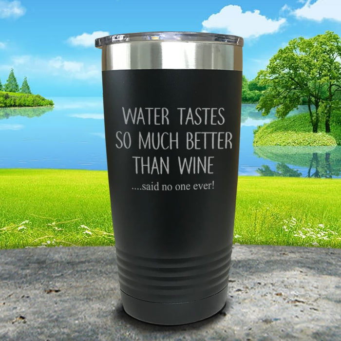 Water Tastes So Much Better Than Wine Engraved Tumbler