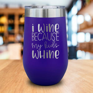 I Wine Because My Kids Whine Engraved Wine Tumbler