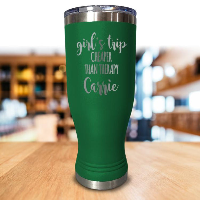 Personalized Girls Trip Cheaper Than Therapy Pilsner Style Tumbler