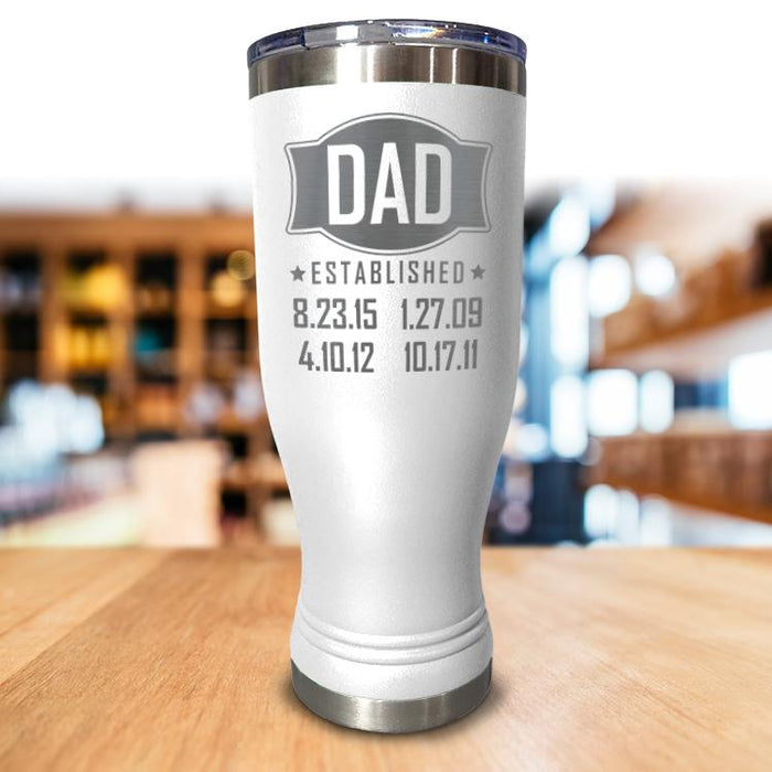 Dad Established Personalized Pilsner Style  Tumbler