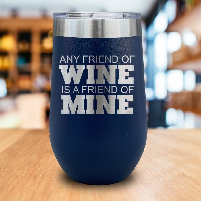 Friend Of Wine Friend Of Mine Engraved Wine Tumbler