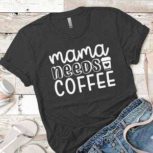 Mama Needs Coffee Premium Tees T-Shirts CustomCat Heavy Metal X-Small 