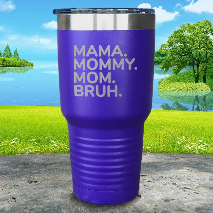 Mama Mommy Mom Bruh Engraved Tumblers