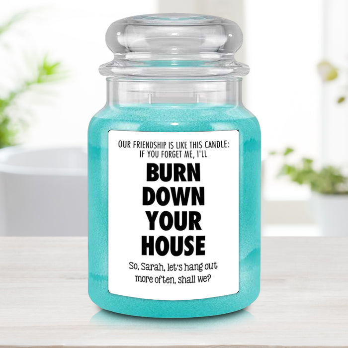 Funny Best Friend Candle - Forget Me and I'll Burn Down Your House