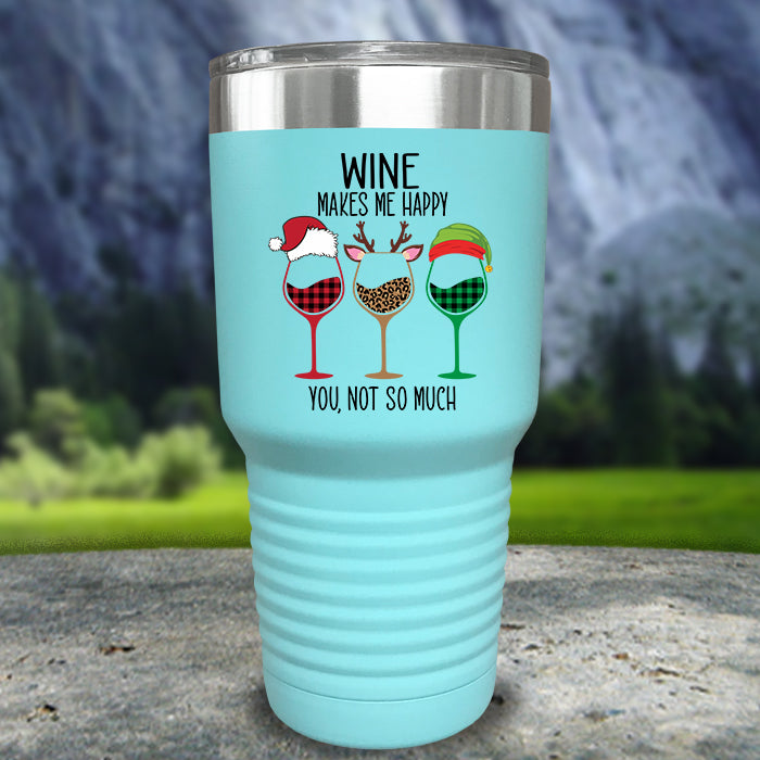 Wine Makes Me Happy You Not So Much Color Printed Tumblers