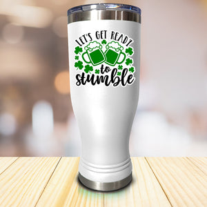 Let's Get Ready To Stumble Pilsner Style Tumbler