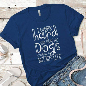 Dogs Better Life Premium Tees T-Shirts CustomCat Royal X-Small 