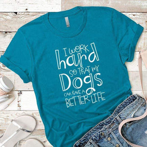 Dogs Better Life Premium Tees T-Shirts CustomCat Turquoise X-Small 