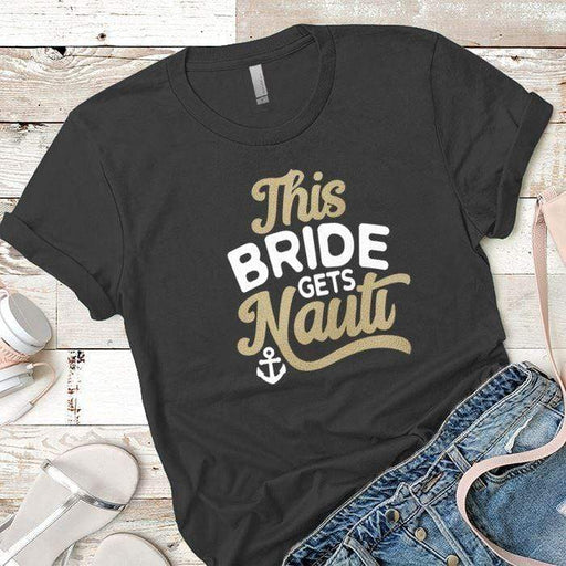 This Bride Gets Nauti Premium Tees T-Shirts CustomCat Heavy Metal X-Small 