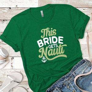 This Bride Gets Nauti Premium Tees T-Shirts CustomCat Kelly Green X-Small 