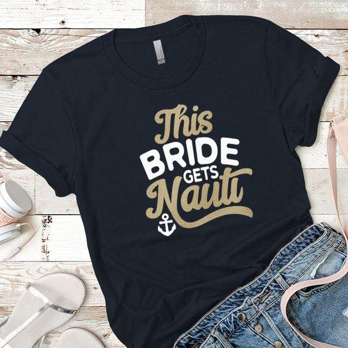 This Bride Gets Nauti Premium Tees T-Shirts CustomCat Midnight Navy X-Small 