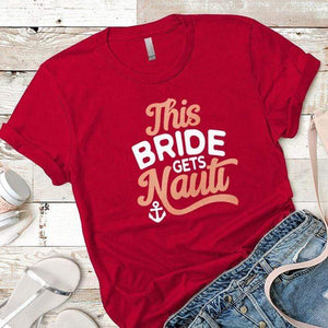 This Bride Gets Nauti Premium Tees T-Shirts CustomCat Red X-Small 