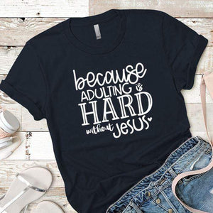 Adulting Without Jesus Premium Tees T-Shirts CustomCat Midnight Navy X-Small 