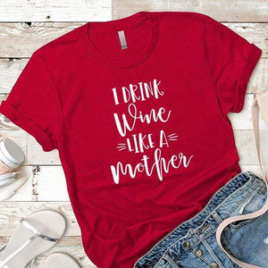 Drink Wine Like A Mother Premium Tees T-Shirts CustomCat Red X-Small 