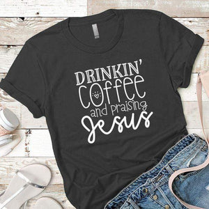 Drinkin Coffee Praising Jesus Premium Tees T-Shirts CustomCat Heavy Metal X-Small 