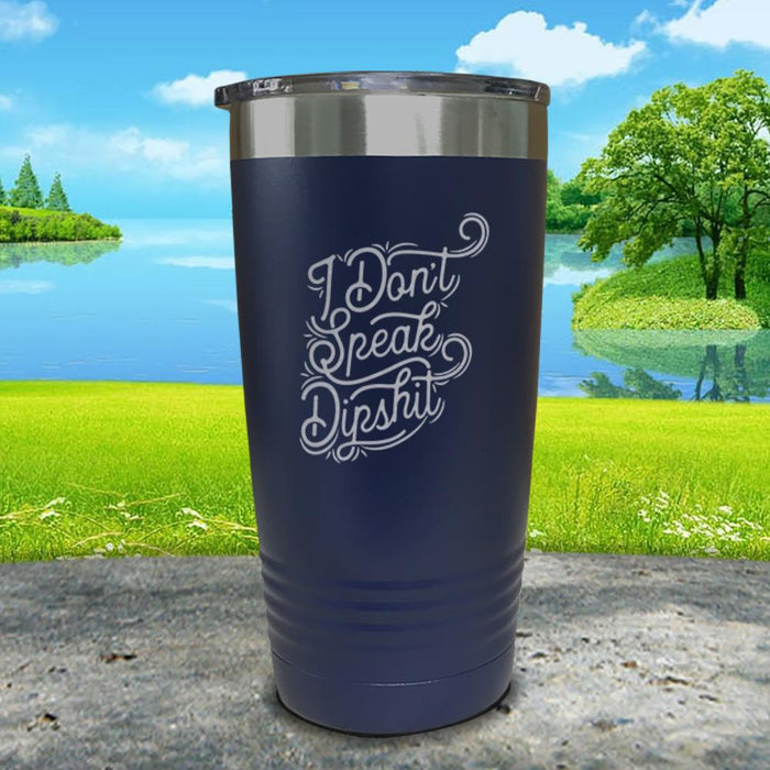 I Don't Speak Dipshit Engraved Tumbler