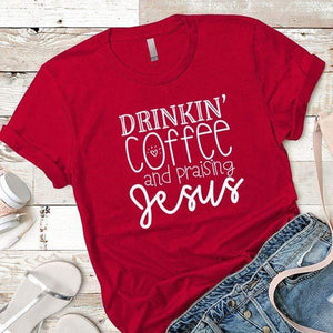 Drinkin Coffee Praising Jesus Premium Tees T-Shirts CustomCat Red X-Small 