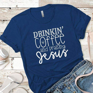 Drinkin Coffee Praising Jesus Premium Tees T-Shirts CustomCat Royal X-Small 