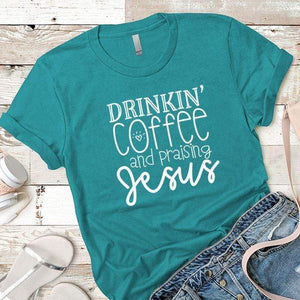 Drinkin Coffee Praising Jesus Premium Tees T-Shirts CustomCat Tahiti Blue X-Small 