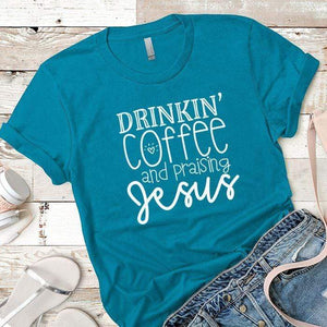 Drinkin Coffee Praising Jesus Premium Tees T-Shirts CustomCat Turquoise X-Small 