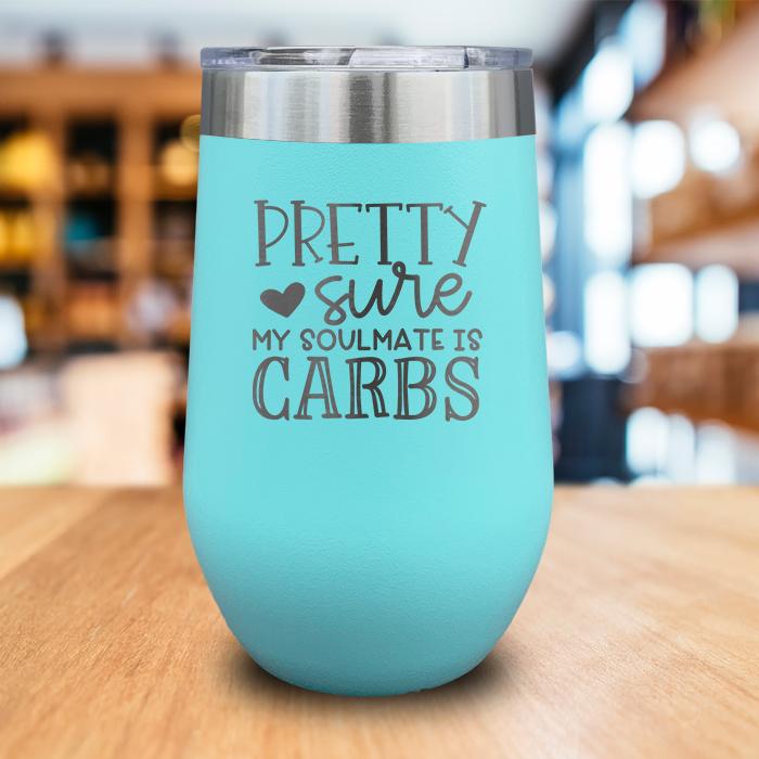 My Soulmate Is Carbs Engraved Wine Tumbler