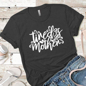 Tired As A Mother Premium Tees T-Shirts CustomCat Heavy Metal X-Small 