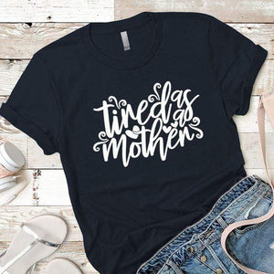 Tired As A Mother Premium Tees T-Shirts CustomCat Midnight Navy X-Small 