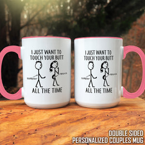 I Just Want To Touch Your Butt Personalized Mugs