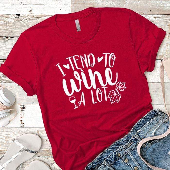 I Tend To Wine A Lot Premium Tees T-Shirts CustomCat Red X-Small 