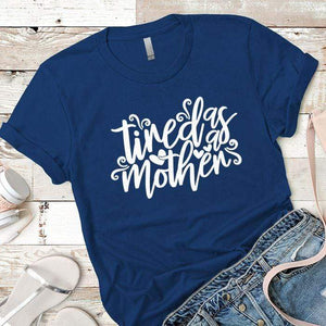 Tired As A Mother Premium Tees T-Shirts CustomCat Royal X-Small 