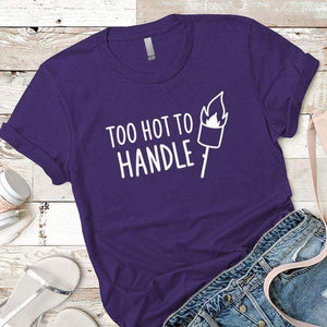 Too Hot To Handle Premium Tees T-Shirts CustomCat Purple Rush/ X-Small 