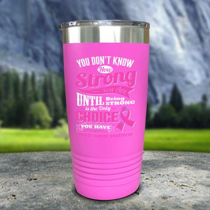 Breast Cancer Don't Know How Strong Color Printed Tumblers Tumbler Nocturnal Coatings 20oz Tumbler Pink 