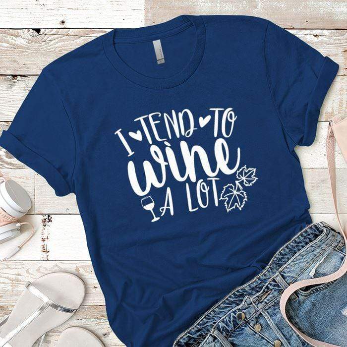 I Tend To Wine A Lot Premium Tees T-Shirts CustomCat Royal X-Small 