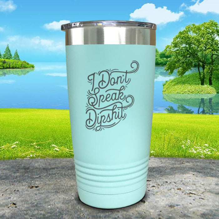 I Don't Speak Dipshit Engraved Tumbler