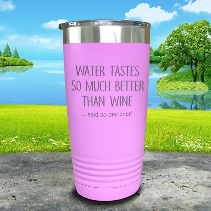 Water Tastes So Much Better Than Wine Engraved Tumbler