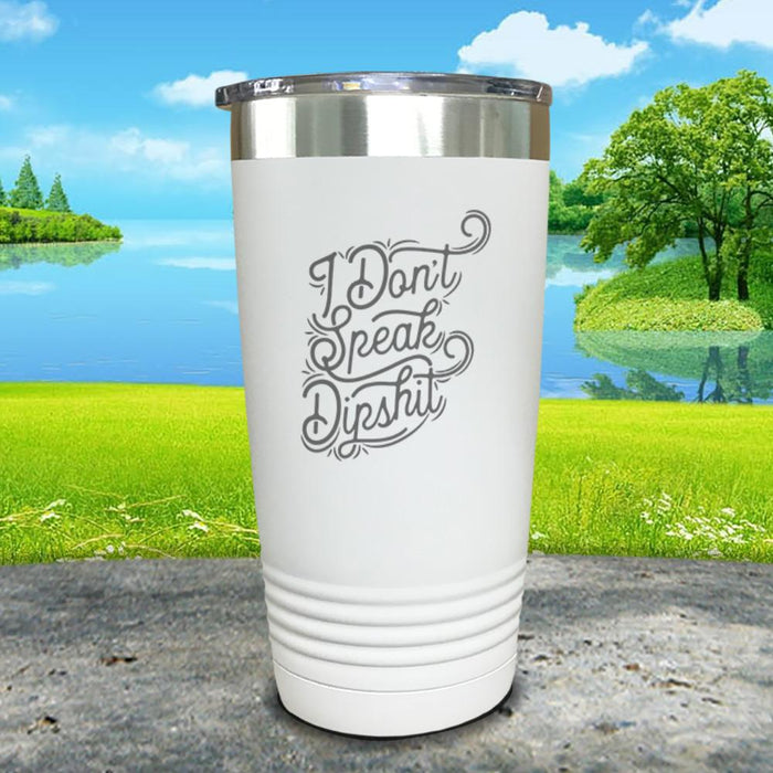 I Don't Speak Dipshit Engraved Tumbler