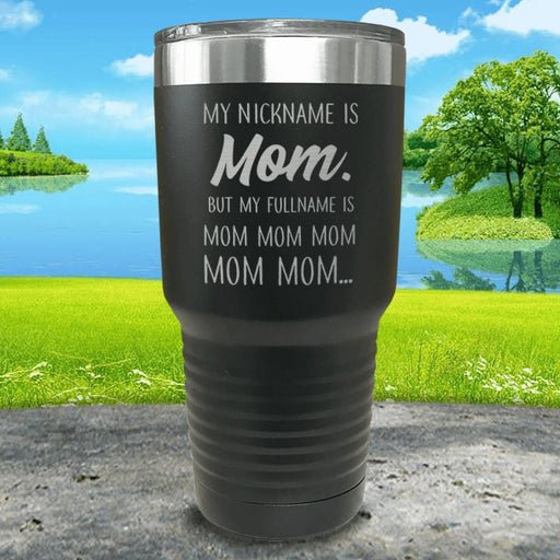 My Nickname Is Mom Engraved Tumbler Tumbler ZLAZER 30oz Tumbler Black 