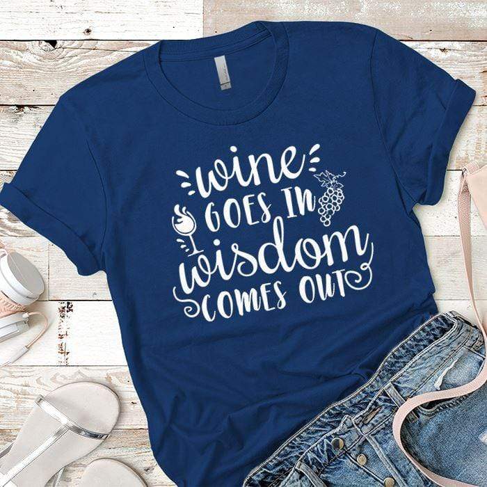 Wine Goes In Wisdom Comes Out T-Shirts CustomCat Royal X-Small 