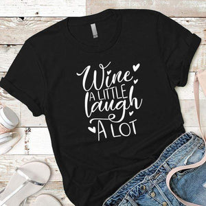 Wine A Little Laugh A Lot Premium Tees T-Shirts CustomCat Black X-Small 