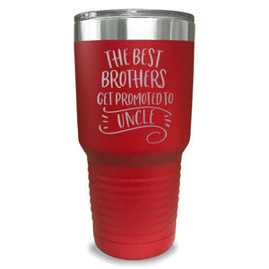 The Best Brothers Get Promoted To Uncle Engraved Tumbler Engraved Tumbler ZLAZER 30oz Tumbler Red 