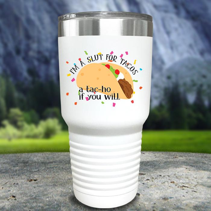 I'm A Slut For Tacos Color Printed Tumbler