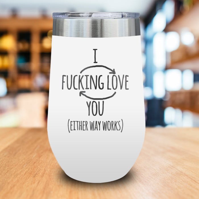 I Fucking Love You Engraved Wine Tumbler