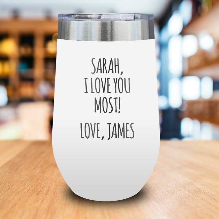 Love You Most Personalized Engraved Wine Tumbler