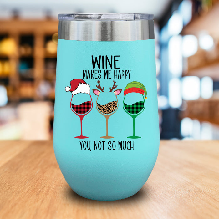 Wine Makes Me Happy You Not So Much Color Printed Wine Tumbler