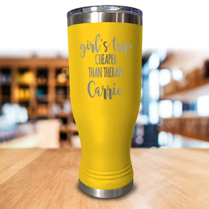 Personalized Girls Trip Cheaper Than Therapy Pilsner Style Tumbler