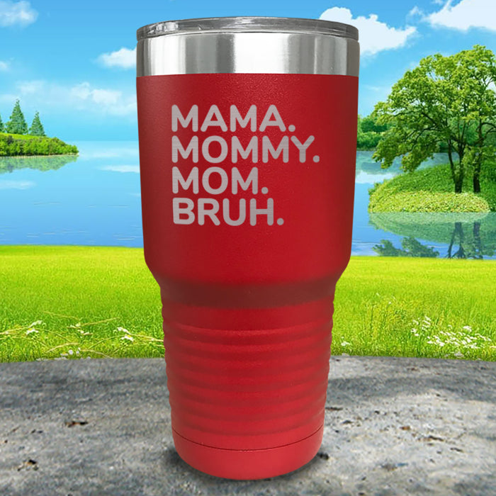 Mama Mommy Mom Bruh Engraved Tumblers