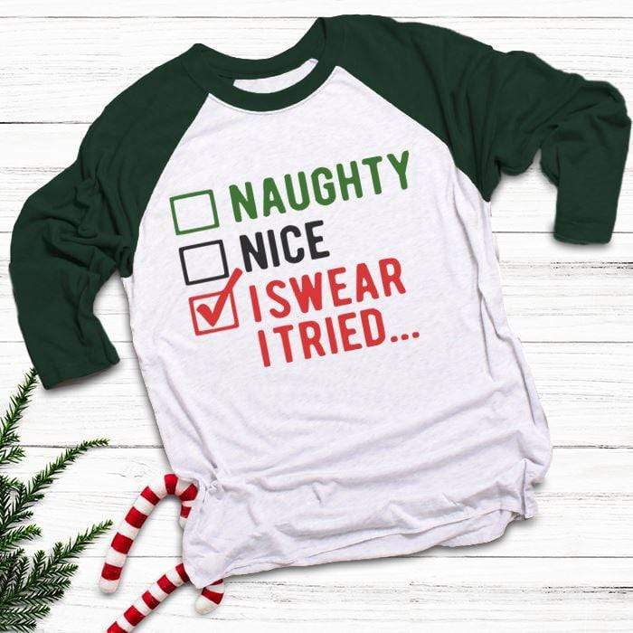 Naughty Nice I Tried Raglan T-Shirts CustomCat White/Forest X-Small 