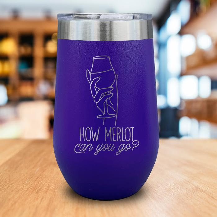 How Merlot Can You Go Engraved Wine Tumbler